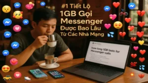 #1 Tiết Lộ 1GB Gọi Messenger Được Bao Lâu Từ Các Nhà Mạng