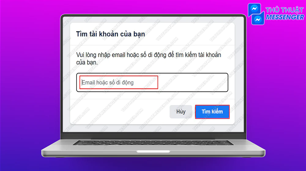 Bước 3: Nhập số điện thoại hoặc email > Tìm kiếm.