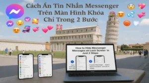 Cách Ẩn Tin Nhắn Messenger Trên Màn Hình Khóa Chỉ Trong 2 Bước