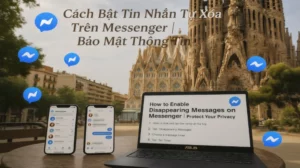 Cách Bật Tin Nhắn Tự Xóa Trên Messenger | Bảo Mật Thông Tin
