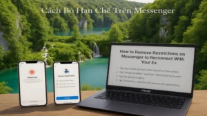 Cách Bỏ Hạn Chế Trên Messenger Giữ Kết Nối Với Người Yêu Cũ