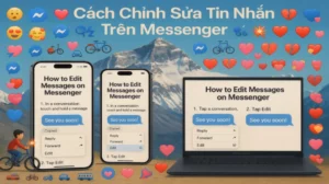 Cách Chỉnh Sửa Tin Nhắn Trên Messenger Xóa Nhục Chỉ Với 1s
