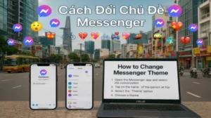 Cách Đổi Chủ Đề Messenger Để Chat Trở Nên Đặc Biệt Hơn