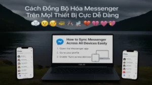 Cách Đồng Bộ Hóa Messenger Trên Mọi Thiết Bị Cực Dễ Dàng
