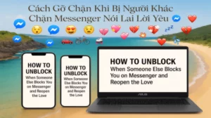 Cách Gỡ Chặn Khi Bị Người Khác Chặn Messenger Nói Lại Lời Yêu