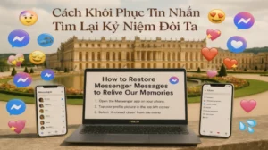 Cách Khôi Phục Tin Nhắn Messenger Tìm Lại Kỷ Niệm Đôi Ta