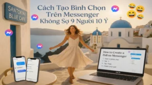 Cách Tạo Bình Chọn Trên Messenger Không Sợ 9 Người 10 Ý