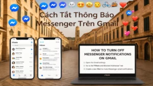 Cách Tắt Thông Báo Messenger Trên Gmail Để Đỡ Phiền Phức