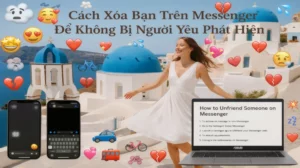 Cách Xóa Bạn Trên Messenger Để Không Bị Người Yêu Phát Hiện