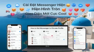 Cài Đặt Messenger Hiện Hình Tròn Giao Diện Mới Cực Cool