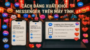 Đây Là Cách Đăng Xuất Messenger Trên Máy Tính An Toàn Nhất