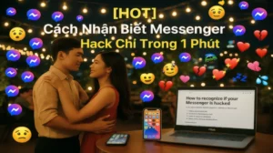 [HOT] Cách Nhận Biết Messenger Bị Hack Chỉ Trong 1 Phút