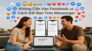 Không Cần Vào Facebook Với Cách Kết Bạn Trên Messenger