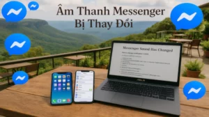Lỗi Hệ Thống Khiến Âm Thanh Messenger Bị Thay Đổi Lạ Thường