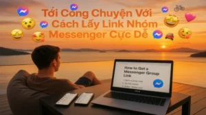 Tới Công Chuyện Với Cách Lấy Link Nhóm Messenger Cực Dễ