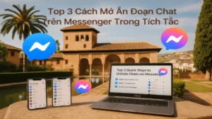 Top 3 Cách Mở Ẩn Đoạn Chat Trên Messenger Trong Tích Tắc