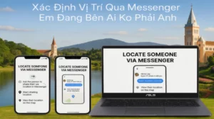 Xác Định Vị Trí Qua Messenger | Em Đang Bên Ai Ko Phải Anh